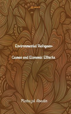 Environmental Refugees- Causes and Economic Effects. - Abedin, Minhajul