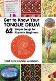 Get to Know Your Tongue Drum. 62 Simple Songs for Absolute Beginners (fixed-layout eBook, ePUB)
