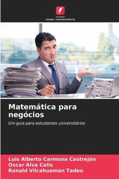 Matemática para negócios - Carmona Castrejón, Luis Alberto;Alva Celis, Oscar;VILCAHUAMAN TADEO, RONALD