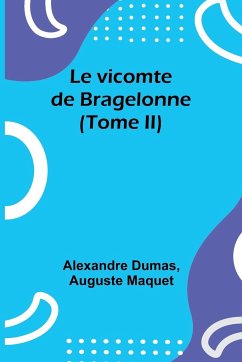 Le vicomte de Bragelonne (Tome II) - Dumas, Alexandre; Maquet, Auguste