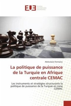 La politique de puissance de la Turquie en Afrique centrale CEMAC - Oumarou, Abdoulaziz