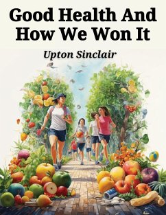 Good Health And How We Won It - Upton Sinclair