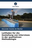 Leitfaden für die Gestaltung von Interviews in der qualitativen Methodologie