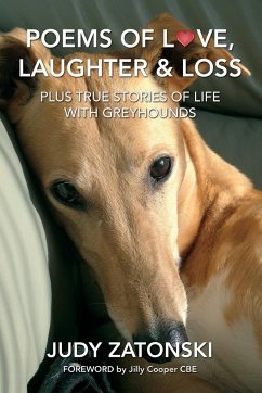 Poems of Love, Laughter and Loss plus True Stories of Life With Greyhounds - Zatonski, Judy