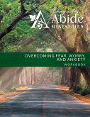 Overcoming Worry, Fear & Anxiety - Workbook (& Leader Guide)