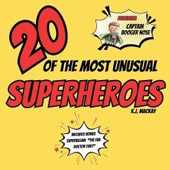 20 of the Most Unusual Superheroes - Mackay, K. J.