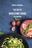 The Art of Wholesome Dining - The Cookbook