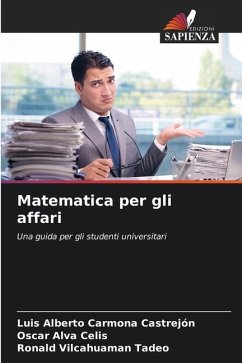 Matematica per gli affari - Carmona Castrejón, Luis Alberto;Alva Celis, Oscar;VILCAHUAMAN TADEO, RONALD