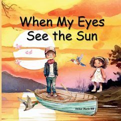 When My Eyes See The Sun - Hill, Amber M