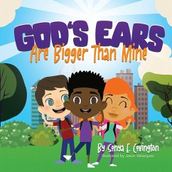 God's Ears Are Bigger Than Mine - Covington, Sonya E