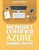 Microsoft Certified Azure Administrator The Ultimate Guide to Practice Test Questions, Answers and Master the Associate Exam