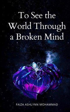 To See the World through a broken mind - Mohammad, Faiza Ashlynn