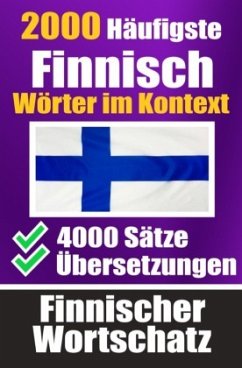 2000 Häufigste Finnische Wörter im Kontext   4000 Sätze mit Übersetzung   Ihr Leitfaden zu 2000 Wörtern - de Haan, Auke