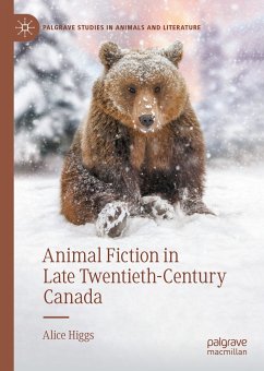 Animal Fiction in Late Twentieth-Century Canada (eBook, PDF) - Higgs, Alice