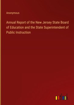 Annual Report of the New Jersey State Board of Education and the State Superintendent of Public Instruction - Anonymous