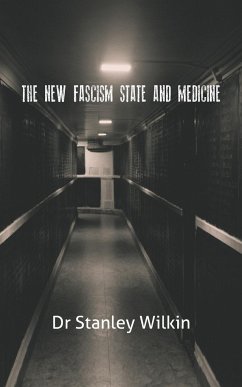 The New Fascism-State and Medicine - Wilkin, Stanley