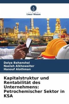 Kapitalstruktur und Rentabilität des Unternehmens: Petrochemischer Sektor in KSA - Bahanshal, Dalya;Alkhowaiter, Naelah;Alothman, Hanouf