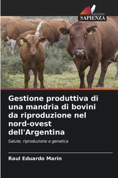 Gestione produttiva di una mandria di bovini da riproduzione nel nord-ovest dell'Argentina - Marin, Raul Eduardo