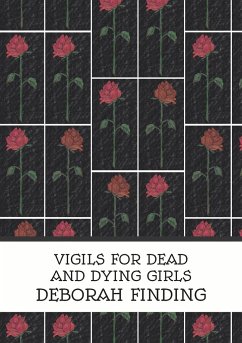 Vigils for Dead and Dying Girls - Finding, Deborah