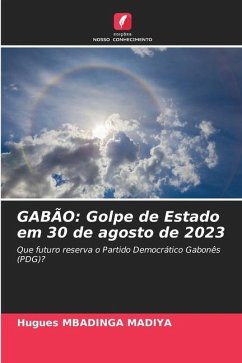 GABÃO: Golpe de Estado em 30 de agosto de 2023 - MBADINGA MADIYA, Hugues