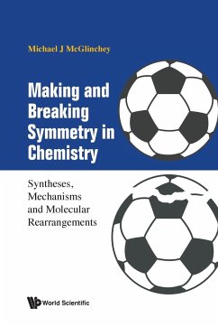 Making and Breaking Symmetry in Chemistry: Syntheses, Mechanisms and Molecular Rearrangements - McGlinchey, Michael James