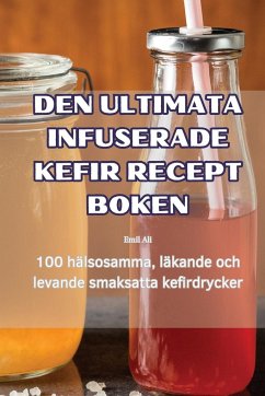 DEN ULTIMATA INFUSERADE KEFIR RECEPT BOKEN - Emil Ali