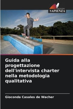 Guida alla progettazione dell'intervista charter nella metodologia qualitativa - Casales de Wacher, Gioconda