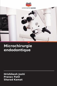 Microchirurgie endodontique - Joshi, Hrishikesh;Patil, Pranav;Kamat, Sharad