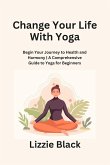 Change Your Life With Yoga