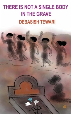 There is not a single body in the grave - Tewari, Debasish