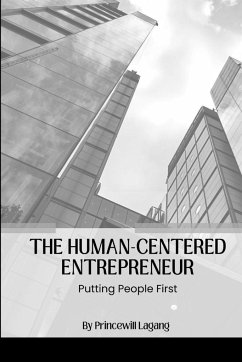 The Human-Centered Entrepreneur - Lagang, Princewill