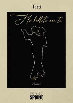 Ho ballato con te (eBook, ePUB) - Titti