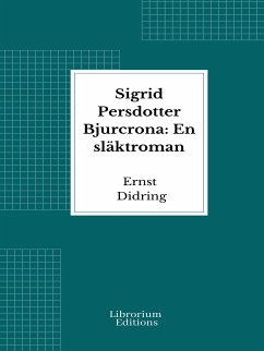 Sigrid Persdotter Bjurcrona: En släktroman (eBook, ePUB) - Didring, Ernst