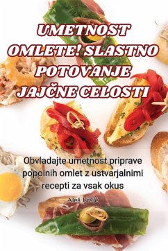 UMETNOST OMLETE! SLASTNO POTOVANJE JAJ¿NE CELOSTI - Ale¿ Ur¿i¿