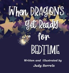 When Dragons Get Ready for Bedtime - Sorrels, Judy