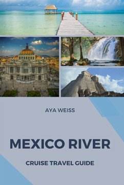 Mexico River Cruise Travel Guide - Weiss, Aya