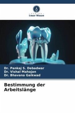 Bestimmung der Arbeitslänge - DEBADWAR, Dr. PANKAJ S.;MAHAJAN, Dr. VISHAL;GAIKWAD, Dr. BHAVANA