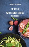 The Art of Wholesome Dining - The Cookbook