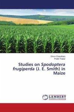 Studies on Spodoptera frugiperda (J. E. Smith) in Maize - Chaudhary, Dhruv;Thakar, Pratik