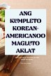 ANG KUMPLETO KOREAN-AMERICANOO MAGLUTO... - Bild 1