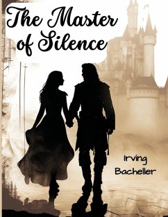 The Master of Silence - Irving Bacheller