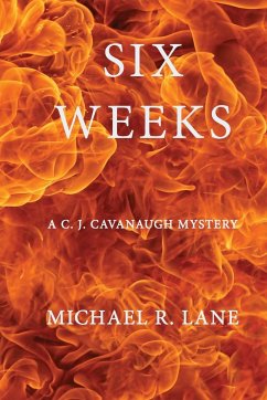 Six Weeks (A C. J. Cavanaugh Mystery) - Lane, Michael R.