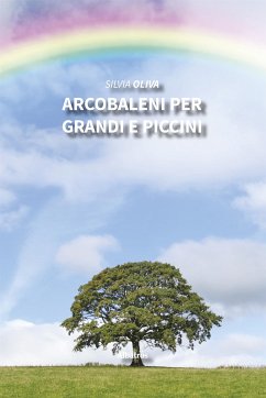 Arcobaleni per grandi e piccini (eBook, ePUB) - Oliva, Silvia