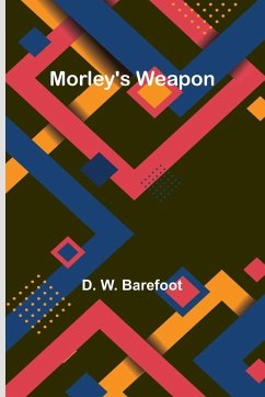 Morley's Weapon - Barefoot, D. W.