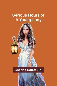 Serious Hours of a Young Lady - Sainte-Foi, Charles