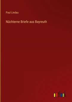 Nüchterne Briefe aus Bayreuth - Lindau, Paul