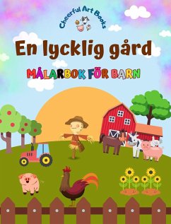 En lycklig gård - Målarbok för barn - Roliga och kreativa teckningar av bedårande lantbruksdjur - Books, Cheerful Art