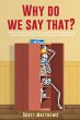 Why Do We Say That? - 404 Idioms,... - Bild 1
