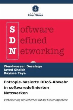 Entropie-basierte DDoS-Abwehr in softwaredefinierten Netzwerken - Desalegn, Wendwossen;Shaikh, Javed;Taye, Bayissa