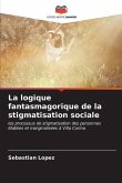 La logique fantasmagorique de la stigmatisation sociale